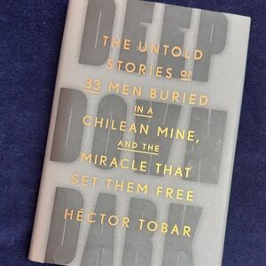 Deep Down Dark Book by Héctor Tobar - 33 Men Buried in Chilean Mine